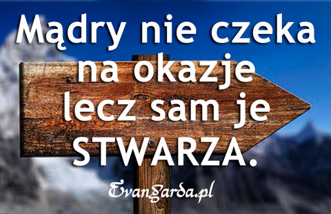 21-07-2016, Czwartek, Złota myśl na dziś :)